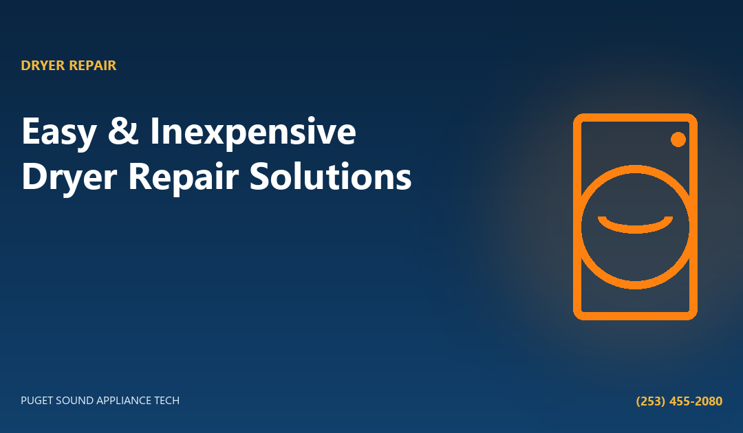 Looking For Easy And Inexpensive Dryer Repair Solutions? &ndash; Puget Sound Appliance Repair