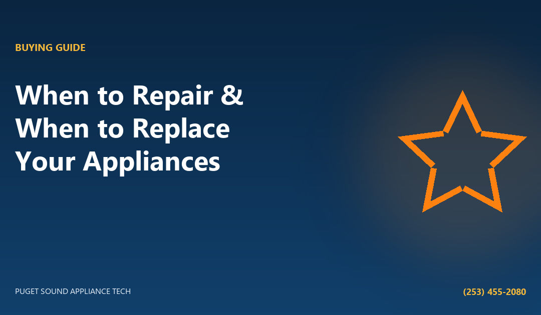 When To Repair And When To Replace Your Appliances In Seattle & King County WA